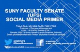 SUNY FACULTY SENATE (UFS) SOCIAL MEDIA PRIMER · SUNY FACULTY SENATE (UFS) SOCIAL MEDIA PRIMER Philip L Glick, MD, MBA, FACS, FAAP, FRCS Professor of Surgery & Management Chair, UB