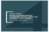 SECTION 2, CHAPTER 4 MAKING PREKINDERGARTEN … · CHAPTER 4 MAKING PREKINDERGARTEN CLASSROOMS BETTER PLACES FOR CHILDREN’S DEVELOPMENT ... effects from these two programs are the