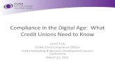 Compliance in the Digital Age: What Credit Unions Need to Know · Compliance in the Digital Age: What Credit Unions Need to Know Jared Ihrig CUNA Chief Compliance Officer. ... –
