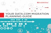 YOUR DATA.COM MIGRATION PLANNING GUIDE · Contact an InsideView data expert today to get started on your data migration plan. Switch to InsideView: The Leading Data.com Alternative