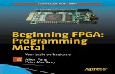 Beginning FPGA: Programming Metal - Startseite · 2016-12-24 · Beginning FPGA: Programming Metal: Your Brain on Hardware Aiken Pang Peter Membrey Chelmsford, Massachusetts Lai Chi