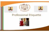 Professional Etiquette Etiquette.pdf · PDF file Professional Business Wardrobe-For women: skirted/pant suit, blouse or dress shirt, sari,salwar-kameez, clean and well maintained