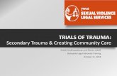 Secondary Trauma & Creating Community Care · 2018-10-19 · Resources •Trauma Stewardship: An Everyday Guide to Caring for Self While Caring for Others by Laura Van Dernoot Lipsky