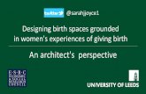 Designing birth spaces grounded in women's experiences of … · 2019-11-07 · Designing birth spaces grounded in women's experiences of giving birth @sarahjjoyce1 . Whiteboard animation