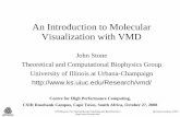 An Introduction to Molecular Visualization with VMD · – Transparent operation on datasets much larger than computer’s physical memory – Transparent access to remote datasets