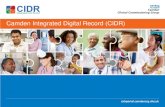 Camden Integrated Digital Record (CIDR)...Camden Integrated Digital Record (CIDR) • Camden CCG has developed an online record that links health and social care data together, working