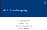 463.6.1 Trusted Computing - Gang Wang › class › cs463 › 463.6.1... · 2020-02-13 · The concept of Trusted Computing is developed and promoted by the Trusted Computing Group.