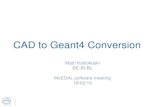 CAD to Geant4 conversion - Indico · CAD to Geant4 Conversion Matti Kalliokoski BE-BI-BL MoEDAL software meeting 18/02/15 . Geometry Description Markup Language (GDML)
