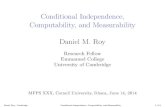 Conditional Independence, Computability, and Measurability · Conditional Independence, Computability, and Measurability Daniel M. Roy Research Fellow Emmanuel College University