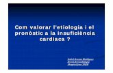Com valorar l’etiologia i el pronòstic a la insuficiència ... ¾Sospita de miocardiopatia arritmogènica del VD(no és possible el diagnòstic amb tècniques no invasives) ESTUDI