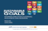 BOTSWANA DOMESTICATED SUSTAINABLE DEVELOPMENT GOALS ... · Botswana which is the entity responsible for coordinating the work on the SDG Indicator Framework. Statistics Botswana also
