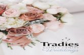 Weddings - Tradies · 2018-09-05 · Our wedding specialists bring your dream wedding to life with personalised service and a tailored package to suit your every need. CONTACT OUR
