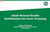 Adult Mental Health Habilitation Services TrainingAdult Mental Health Habilitation Services Training Indiana FSSA/DMHA Adult 1915(i) State Evaluation Team March 2020 Purpose of training