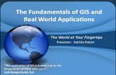 The Fundamentals of GIS and Real World Applications...The Fundamentals of GIS and Real World Applications Presenter: Katrina Patton “The application of GIS is limited only by the