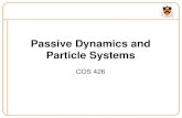 Passive Dynamics and Particle Systems...Hooke’s law Etc. • Physical phenomena Gravity Momentum Friction Collisions Elasticity Fracture . McAllister . Particle Systems • A particle