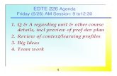EDTE 226 Agenda Friday (6/26) AM Session: 9 to12:30 226/c and i... · 2009-06-26 · 1 EDTE 226 Agenda Friday (6/26) AM Session: 9 to12:30 1. Q & A regarding unit & other course details,
