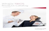 3Shape TRIOS Product Catalog - INSPE€¦ · TRIOS Smile Design Upgrade to TRIOS 3 TRIOS Patient Specific Motion Upgrade to TRIOS 3 In-house apps Add-on option Add-on option Add-on