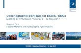 Oceanographic BSH data for ECDIS / ENCs€¦ · 08.05.2017 Oceanographic BSH data for ECDIS, S. Dick 12 New project ImoNav Project aims: • Provision of oceanographic data (water