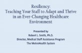Resiliency: Teaching Your Staff to ... - Northeast Ohio HFMA€¦ · This is a Gift •Decreased depressive symptoms (and increased well being) 5,1 •Improved psychological well-being