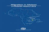 MMigration in Malawi igration in Malawi · iv Migration in Malawi: A Country Profile 2014 In order to remain an effective information tool for policymaking, Migration Profiles must