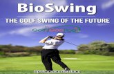BioSwing the - Amazon Simple Storage Service (S3)BioSwing the “The Golf Swing of the Future” ... A simple, easy and effective golf swing thanks to the FSP . 53 . 54 Impact . 55