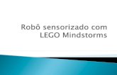 Escola de Verão de Física 2011e-fisica.fc.up.pt/edicoes/7a-edicao/projectos/robo-sensorizado-com-l… · LEGO Mindstorms . Robô sensorizado com LEGO Mindstorms . super botilda