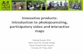 Innovative products: Introduction to photojournaling ... › sites › default › files › ...Introduction to photojournaling, participatory video and interactive maps. Photojournal
