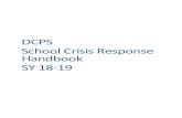 DCPS School Crisis Response Handbook SY 18-19 · 2019-02-27 · I. Introduction . The primary purpose of this DCPS Crisis Response Handbook is to assist school staff and administration
