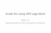 JSPS Logo Guide* The JSPS logo is the core component of our identity. Made up with various parts, the logo functions as a visual signature. Please do not alter it.Incorrect Usage ×