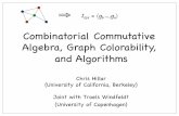 Combinatorial Commutative Algebra, Graph …Combinatorial Commutative Algebra, Graph Colorability, and Algorithms Chris Hillar (University of California, Berkeley) 2 Outline of talk