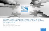 HOW IMPLEMENTING EMC VNX FILE SYSTEM FEATURES CAN …€¦ · HOW IMPLEMENTING EMC VNX FILE SYSTEM FEATURES CAN SAVE YOUR LIFE Piotr Bizior Systems Administrator EMCSA (VNX), EMCIE