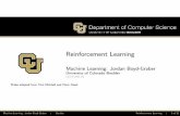 Reinforcement Learning - UMIACSusers.umiacs.umd.edu/~jbg/teaching/CSCI_5622/22a.pdf · 2020-06-05 · Machine Learning: Jordan Boyd-Graber j Boulder Reinforcement Learning j 4 of