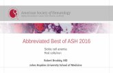 Abbreviated Best of ASH 2016 - Indy Hematology Revie · Abbreviated Best of ASH 2016 . Robert Brodsky, MD . Johns Hopkins University School of Medicine . Sickle cell anemia Red cells/iron