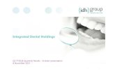 Integrated Dental Holdings - My Dentist · Integrated Dental Holdings. ... private” treatments while they are waiting for NHS performer numbers • An additional net 128 clinicians