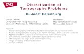 Discretization of Tomography Problems › ~pcha › HDtomo › Day1discretization.pdf · 2016-04-04 · Discretization of Tomography Problems 1 K. Joost Batenburg . Research: •