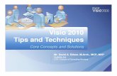 Visio 2010 Tips and Techniques - Go Visualize › Shared Documents › Visio 2010... · Visio 2010 Tips and Techniques Mr. David A. Edson, M.Arch., MCP, MVP Visibility.biz CTE / Director