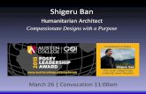 Shigeru Ban - Austin College• Shigeru Ban is the founder of the Voluntary Architects Network, where he has provided relief for almost all major disasters of the last 20 years •