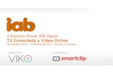 II Estudio Anual IAB Spain · 2014-11-12 · II Estudio Anual IAB Spain TV Conectada y Vídeo Online Noviembre 2014 #IABestudioTVC Versión Completa Elaborado por Patrocinado por