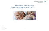 Moorfields Eye Hospital Dementia Strategy 2018 - 2021 · 2019-05-23 · Moorfields Eye Hospital Dementia Strategy 2018 - 2021 Version 1.0 . 2 October 2018 Contents Introduction ...