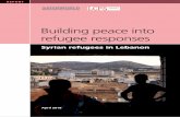 Building peace into refugee responses - ECB Project · 2 building peace into refugee responses: syrian refugees in lebanon caused by the war and instances of generosity shown towards
