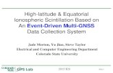 High-latitude & Equatorial Ionospheric Scintillation Based ...ies2015.bc.edu/wp-content/uploads/2015/05/127-Morton-Slides.pdf · • High quality GNSS data is needed for – Continuous,