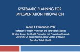 SYSTEMATIC PLANNING FOR IMPLEMENTATION INNOVATION › sites.wustl.edu › dist › ...SYSTEMATIC PLANNING FOR IMPLEMENTATION INNOVATION Maria E Fernandez, PhD Professor of Health Promotion