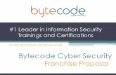 #1 Leader in Information Security Trainings and Certifications · Trainings and Certifications Franchise Proposal HACKERS ARE NOT BORN, THEY BECOME HACKER Bytecode Cyber Security.