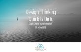 Design Thinking Quick & Dirty - Transform to Agile...Design Thinking Quick & Dirty Agile Digital Transformation 21. März 2018 Ideo: Make technology more human: Children‘s Hospital