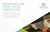 DESIGNING FOR SHEET METAL FABRICATION · 7 Final Thoughts on Choosing Sheet Metal Fabrication Sheet metal is one of the most versatile materials in the manufacturing industry. It’s