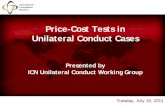 Price-Cost Tests in Unilateral Conduct Cases · Price-Cost Tests in Unilateral Conduct Cases . Presented by ... Variable costs / Fixed Costs • Beyond the price‐cost tests Average