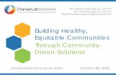 Building Healthy, Equitable Communities Through Community ......ChangeLab Solutions is a non-partisan, nonprofit organization that educates and informs the public through objective,