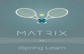 iSpring Learn - MATRIX LMS · iSpring Learn is a product of iSpring solutions and it’s a cloud-hosted LMS with a basic set of tools for corporations that offer online training for