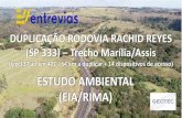 ESTUDO AMBIENTAL (EIA/RIMA)...DUPLICAÇÃO RODOVIA RACHID REYES (SP 333) – Trecho Marília/Assis (km 337 ao km 401 - 64 km a duplicar + 14 dispositivos de acesso) ESTUDO AMBIENTAL