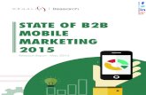 STATE OF B2B MOBILE MARKETING 2015 - regalix.com › ... › 2017 › 11 › State-of-B2B-Mobile-Marketing-20… · mobile marketing initiative; given that revenue & lead generation